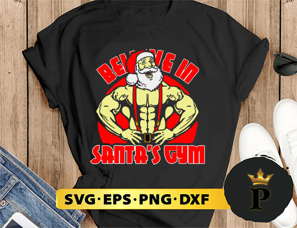 Believe In Santa’s Gym Christmas SVG, Merry christmas SVG, Xmas SVG Digital Download