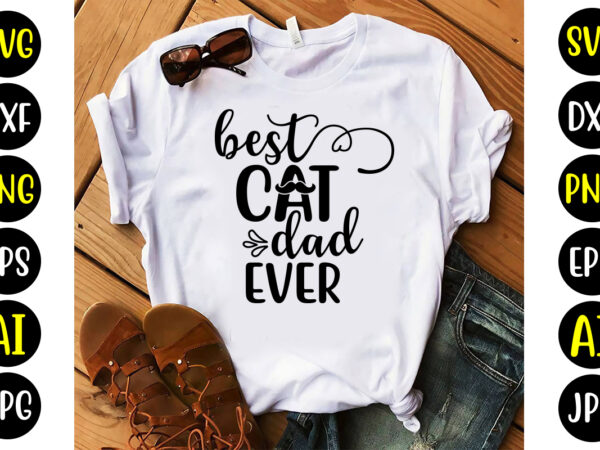 Best cat dad ever svg t shirt template