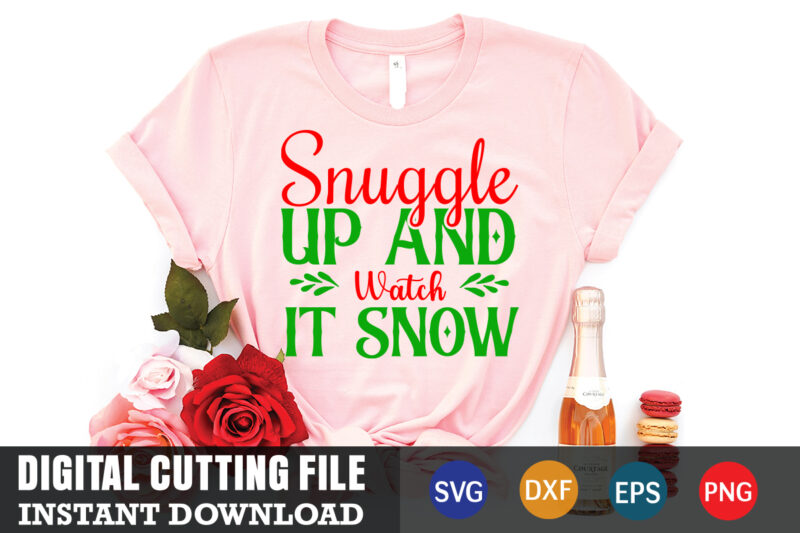 Snuggle up and watch it snow svg, christmas naughty svg, christmas svg, christmas t-shirt, christmas svg shirt print template, svg, merry christmas svg, christmas vector, christmas sublimation design, christmas cut