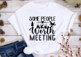 Some people are worth meeting svg t-shirt