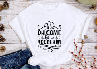 Oh come let us adorehim svg t-shirt