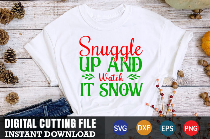 Snuggle up and watch it snow svg, christmas naughty svg, christmas svg, christmas t-shirt, christmas svg shirt print template, svg, merry christmas svg, christmas vector, christmas sublimation design, christmas cut