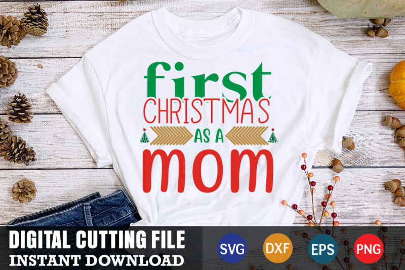 First christmas as a mom svg, christmas naughty svg, christmas svg, christmas t-shirt, christmas svg shirt print template, svg, merry christmas svg, christmas vector, christmas sublimation design, christmas cut file