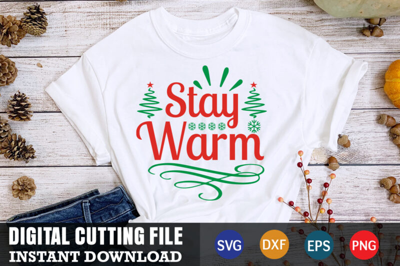 Stay warm svg, christmas naughty svg, christmas svg, christmas t-shirt, christmas svg shirt print template, svg, merry christmas svg, christmas vector, christmas sublimation design, christmas cut file