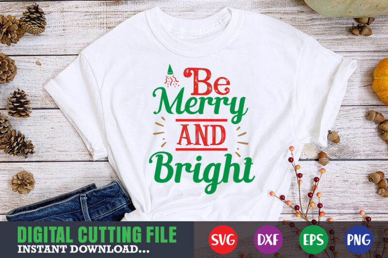 Be merry and bright svg, christmas naughty svg, christmas svg, christmas t-shirt, christmas svg shirt print template, svg, merry christmas svg, christmas vector, christmas sublimation design, christmas cut file