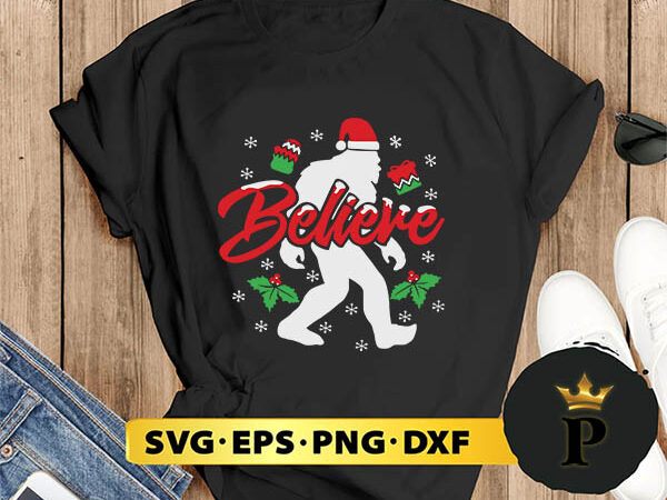 Bigfoot christmas believe svg, merry christmas svg, xmas svg digital download t shirt template