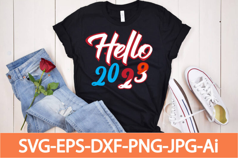 Happy New Year 2023 T-shirt Design, Happy New Year Shirt ,New Years Shirt, Funny New Year Tee, Happy New Year T-shirt, , Hello 2023 T-Shirt, New Years Shirt, 2023 Shirt,