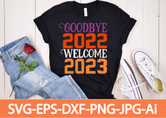 Coodbey 2023 Welcome 2023 T-shirt Design,Happy New Year Shirt ,New Years Shirt, Funny New Year Tee, Happy New Year T-shirt, Happy New Year Shirt, Hello 2023 T-Shirt, New Years Shirt,