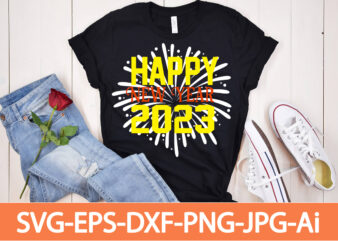 Happy New Year 2023 T-shirt Design,Happy New Year Shirt ,New Years Shirt, Funny New Year Tee, Happy New Year T-shirt, Happy New Year Shirt, Hello 2023 T-Shirt, New Years Shirt,