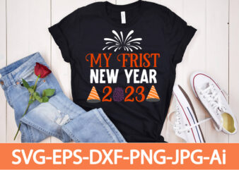 My Frist New Year 2023 T-shirt Design,Happy New Year Shirt ,New Years Shirt, Funny New Year Tee, Happy New Year T-shirt, Happy New Year Shirt, Hello 2023 T-Shirt, New Years