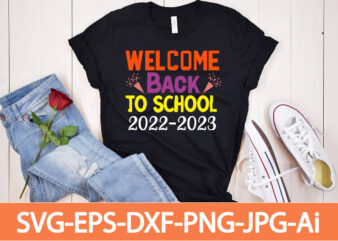 Welcome Back To School 2022-2023 T-shirt Design,Happy New Year Shirt ,New Years Shirt, Funny New Year Tee, Happy New Year T-shirt, Happy New Year Shirt, Hello 2023 T-Shirt, New Years