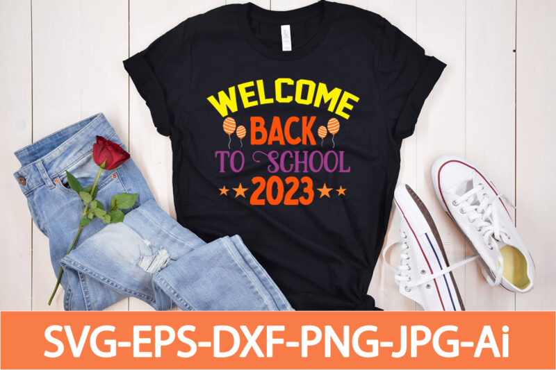 Welcome Back To School 2023 T-shirt Design,Happy New Year Shirt ,New Years Shirt, Funny New Year Tee, Happy New Year T-shirt, Happy New Year Shirt, Hello 2023 T-Shirt, New Years