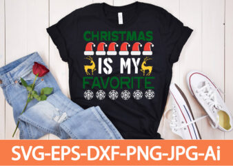 Christmas Is My Favorite T-shirt Design,Winter SVG Bundle, Christmas Svg, Winter svg, Santa svg, Christmas Quote svg, Funny Quotes Svg, Snowman SVG, Holiday SVG, Winter Quote Svg,Funny Christmas Svg Bundle,