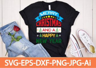 Merry Christmas And A Happy New Year T-shirt Design,Winter SVG Bundle, Christmas Svg, Winter svg, Santa svg, Christmas Quote svg, Funny Quotes Svg, Snowman SVG, Holiday SVG, Winter Quote Svg,Funny