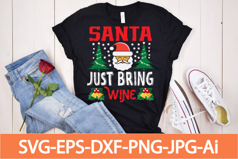 Santa Just Bring Wine T-shirt Design,Winter SVG Bundle, Christmas Svg, Winter svg, Santa svg, Christmas Quote svg, Funny Quotes Svg, Snowman SVG, Holiday SVG, Winter Quote Svg,Funny Christmas Svg Bundle,