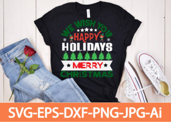 We Wish Happy Holidays Merry Christmas T-shirt Design,Winter SVG Bundle, Christmas Svg, Winter svg, Santa svg, Christmas Quote svg, Funny Quotes Svg, Snowman SVG, Holiday SVG, Winter Quote Svg,Funny Christmas