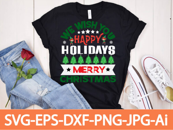 We Wish Happy Holidays Merry Christmas T-shirt Design,Winter SVG Bundle,  Christmas Svg, Winter svg,