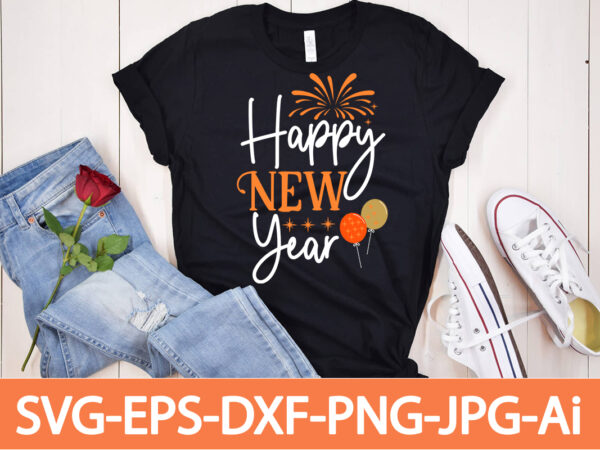 Happy new year t-shirt design,happy new year shirt ,new years shirt, funny new year tee, happy new year t-shirt, happy new year shirt, hello 2023 t-shirt, new years shirt, 2023
