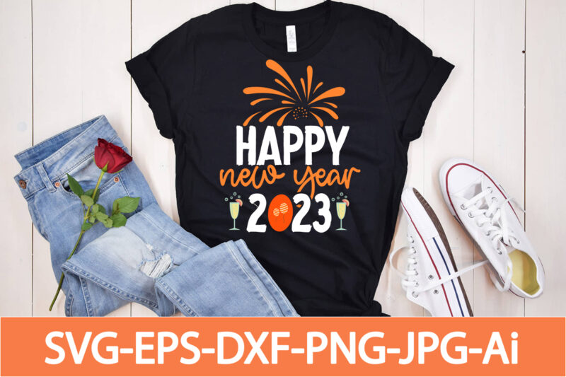 Happy New Year 2023 T-shirt Design, Happy New Year Shirt ,New Years Shirt, Funny New Year Tee, Happy New Year T-shirt, , Hello 2023 T-Shirt, New Years Shirt, 2023 Shirt,