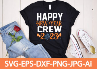 Happy New Year 2023 T-shirt Design,Happy New Year Shirt ,New Years Shirt, Funny New Year Tee, Happy New Year T-shirt, Happy New Year Shirt, Hello 2023 T-Shirt, New Years Shirt,