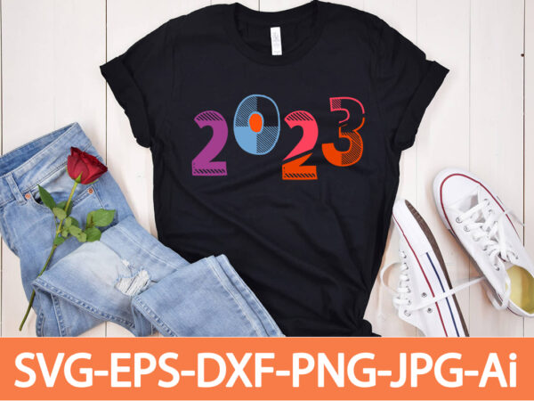 2023 t-shirt design,happy new year shirt ,new years shirt, funny new year tee, happy new year t-shirt, happy new year shirt, hello 2023 t-shirt, new years shirt, 2023 shirt, happy