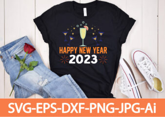 Happy New Year 2023 T-shirt Design,Happy New Year Shirt ,New Years Shirt, Funny New Year Tee, Happy New Year T-shirt, Happy New Year Shirt, Hello 2023 T-Shirt, New Years Shirt,