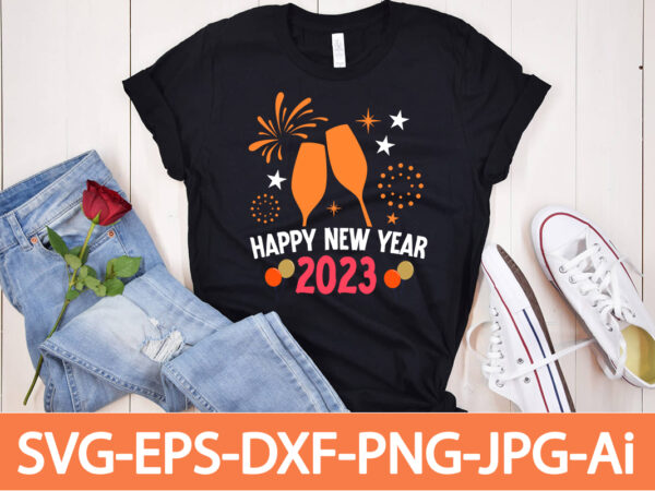 Happy new year 2023 t-shirt design,happy new year shirt ,new years shirt, funny new year tee, happy new year t-shirt, happy new year shirt, hello 2023 t-shirt, new years shirt,