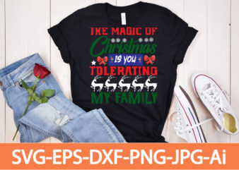 The Magin Of Christms Tdlerating My Family T-shirt Design,Winter SVG Bundle, Christmas Svg, Winter svg, Santa svg, Christmas Quote svg, Funny Quotes Svg, Snowman SVG, Holiday SVG, Winter Quote Svg,Funny