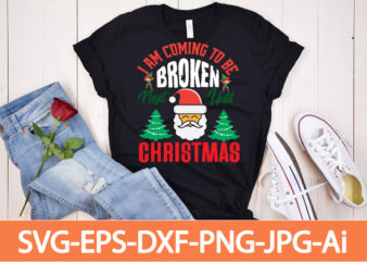 I Am Coming To Be Broken Next Until Christmas T-shirt Design,Winter SVG Bundle, Christmas Svg, Winter svg, Santa svg, Christmas Quote svg, Funny Quotes Svg, Snowman SVG, Holiday SVG, Winter