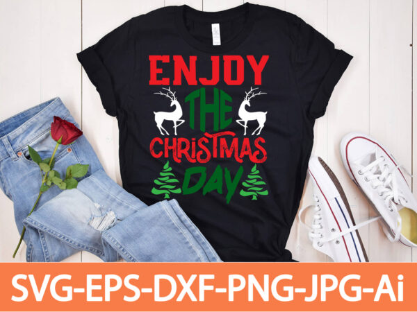 Enjoy the christmas day t-shirt design,winter svg bundle, christmas svg, winter svg, santa svg, christmas quote svg, funny quotes svg, snowman svg, holiday svg, winter quote svg,funny christmas svg bundle, Enjoy the christmas day t-shirt design,winter svg bundle, christmas svg, winter svg, santa svg, christmas quote svg, funny quotes svg, snowman svg, holiday svg, winter quote svg,funny christmas svg bundle,
