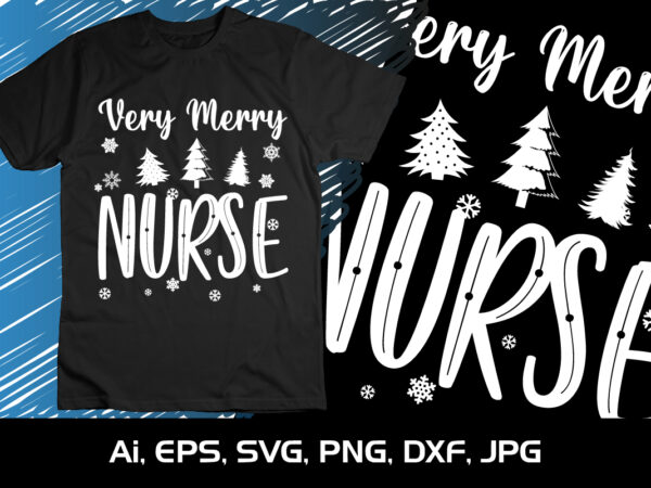 Very merry nurse shirt print template christmas svg merry t shirt vector art