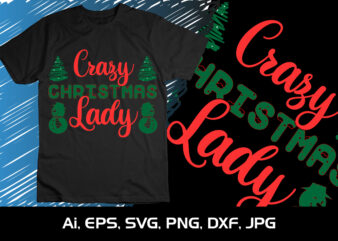 Crazy Christmas Lady Merry Christmas shirt, christmas svg, Christmas Clipart, Christmas Vector, Christmas Sign, Christmas Cut File, Christmas SVG Shirt Print Template