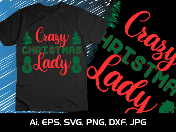 Crazy christmas lady merry christmas shirt, christmas svg, christmas clipart, christmas vector, christmas sign, christmas cut file, christmas svg shirt print template Crazy christmas lady merry christmas shirt, christmas svg, christmas clipart, christmas vector, christmas sign, christmas cut file, christmas svg shirt print template