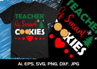 Teacher Of Smart Cookies Merry Christmas shirt, christmas svg, Christmas Clipart, Christmas Vector, Christmas Sign, Christmas Cut File, Christmas SVG Shirt Print Template