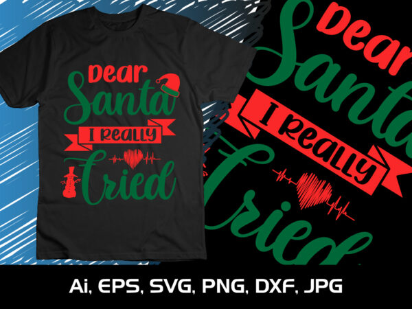 Dear santa i really cried merry christmas shirt, christmas svg, christmas clipart, christmas vector, christmas sign, christmas cut file, christmas svg shirt print template Dear santa i really cried merry christmas shirt, christmas svg, christmas clipart, christmas vector, christmas sign, christmas cut file, christmas svg shirt print template