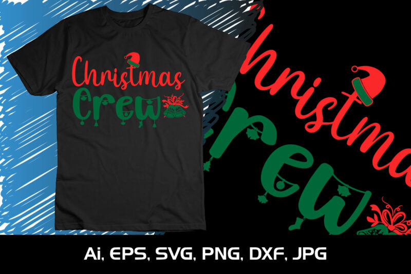Christmas Crew Merry Christmas shirt, christmas svg, Christmas Clipart, Christmas Vector, Christmas Sign, Christmas Cut File, Christmas SVG Shirt Print Template