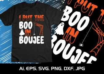 I Put The Boo In Boujee Shirt Print Template Halloween t shirt design for sale