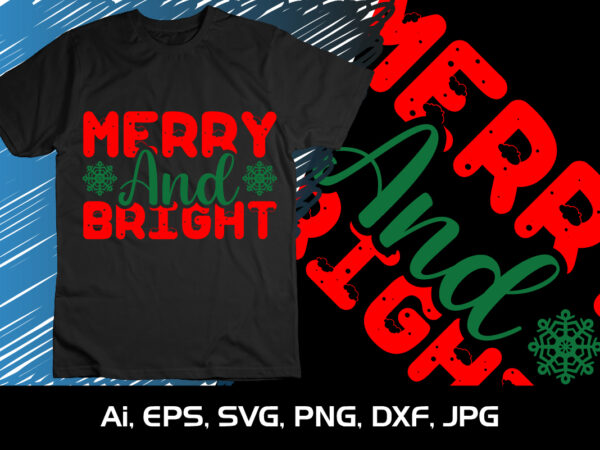 Merry and bright christmas svg, christmas t-shirt, christmas svg shirt print template, svg, merry christmas svg, christmas vector, christmas sublimation design, christmas cut file
