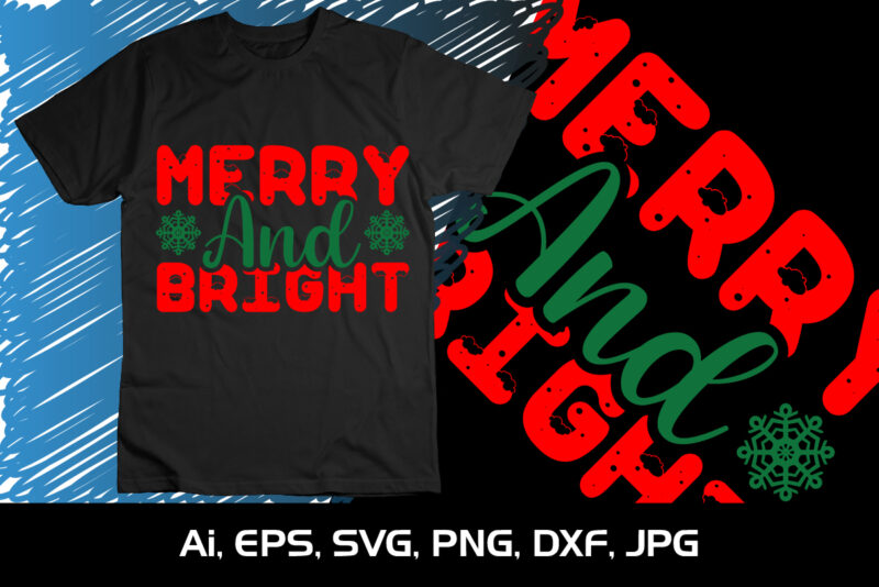 Merry And Bright christmas svg, christmas t-shirt, christmas svg shirt print template, svg, merry christmas svg, christmas vector, christmas sublimation design, christmas cut file
