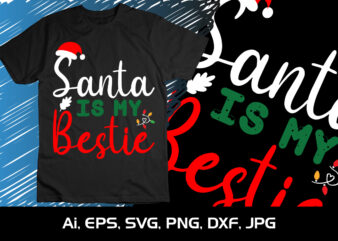 Santa Is My Bestie Merry Christmas shirt, christmas svg, Christmas Clipart, Christmas Vector, Christmas Sign, Christmas Cut File, Christmas SVG Shirt Print Template