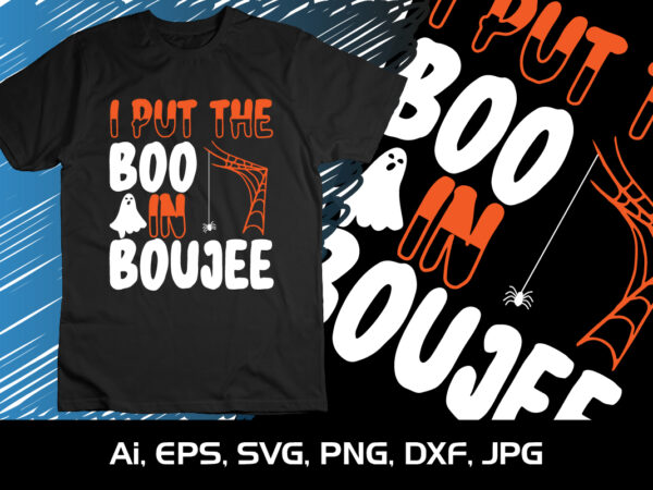 I put the boo in boujee shirt print template halloween t shirt design for sale