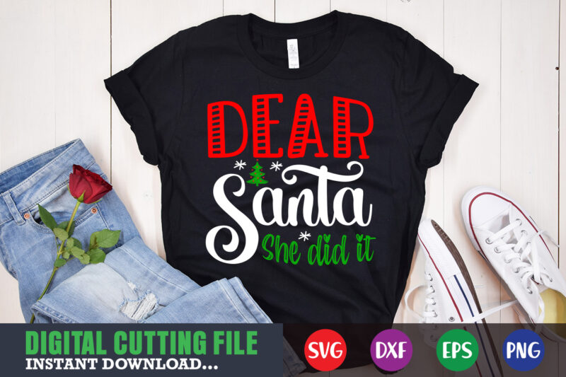 Dear santa she did it svg shirt , christmas naughty svg, christmas svg, christmas t-shirt, christmas svg shirt print template, svg, merry christmas svg, christmas vector, christmas sublimation design, christmas