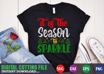 It is the sseason to sparkle svg, christmas naughty svg, christmas svg, christmas t-shirt, christmas svg shirt print template, svg, merry christmas svg, christmas vector, christmas sublimation design, christmas cut file