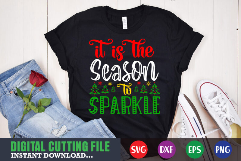 It is the sseason to sparkle svg, christmas naughty svg, christmas svg, christmas t-shirt, christmas svg shirt print template, svg, merry christmas svg, christmas vector, christmas sublimation design, christmas cut