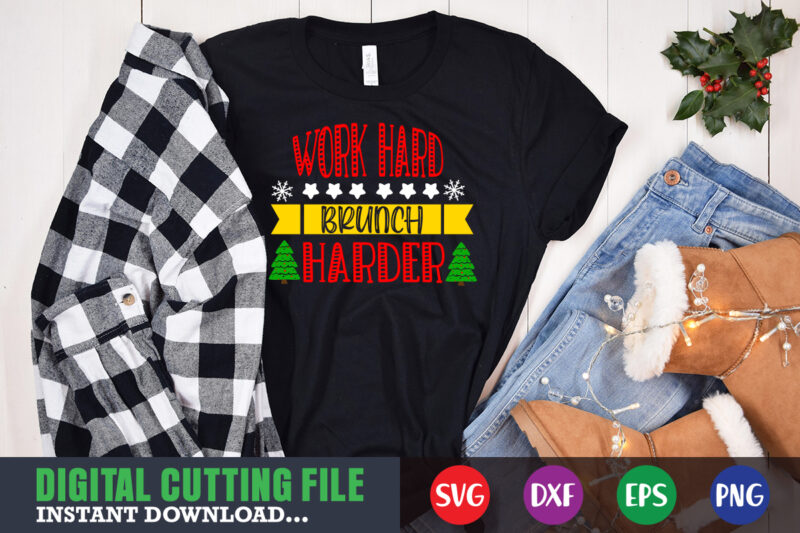 Work hard brunch harder svg, christmas naughty svg, christmas svg, christmas t-shirt, christmas svg shirt print template, svg, merry christmas svg, christmas vector, christmas sublimation design, christmas cut file