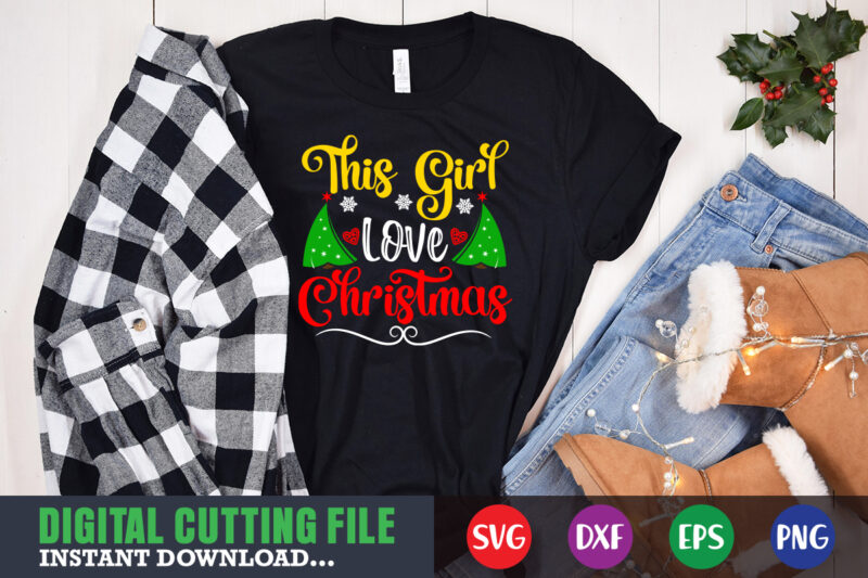 This girl love christmas svg, christmas naughty svg, christmas svg, christmas t-shirt, christmas svg shirt print template, svg, merry christmas svg, christmas vector, christmas sublimation design, christmas cut file