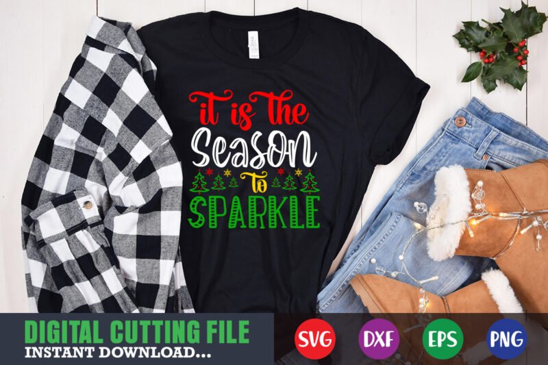 It is the sseason to sparkle svg, christmas naughty svg, christmas svg, christmas t-shirt, christmas svg shirt print template, svg, merry christmas svg, christmas vector, christmas sublimation design, christmas cut