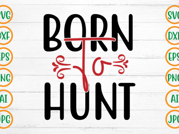 Born to hunt svg design