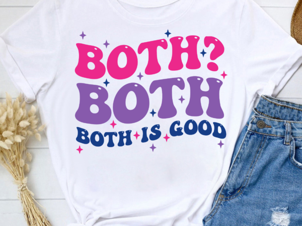 Both both both is good bi pride funny bisexual retro groovy nl t shirt template
