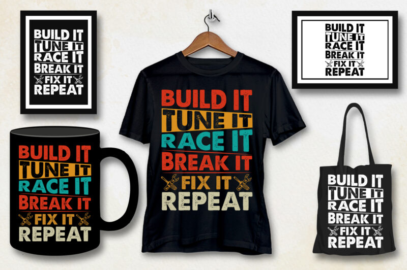 Build It Tune It Race It Break It Fix It Repeat T-Shirt Design